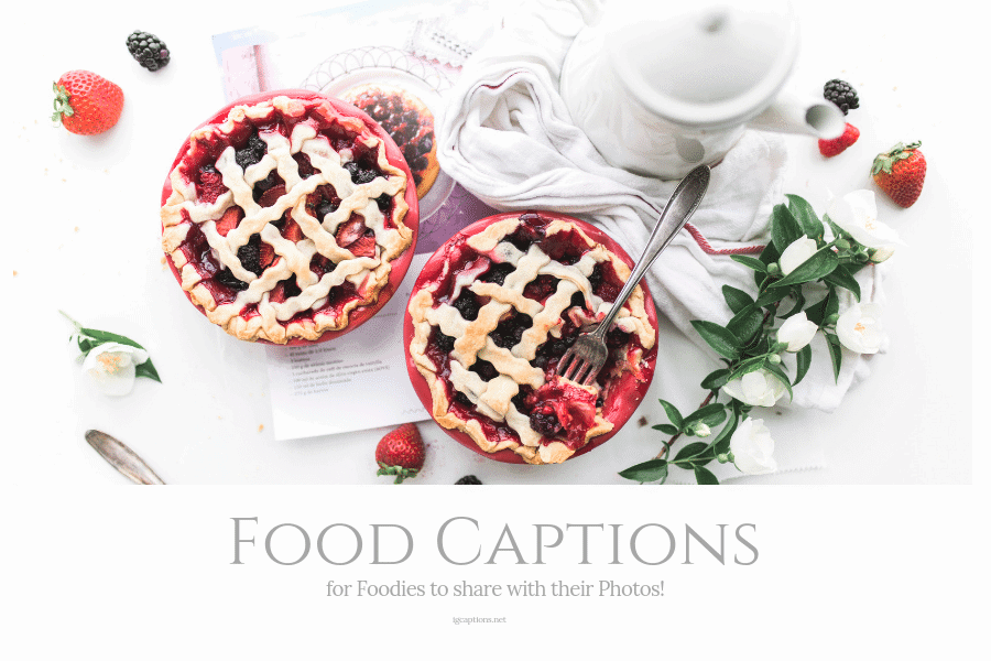 Food Captions for Foodies to share with their Photos 2021