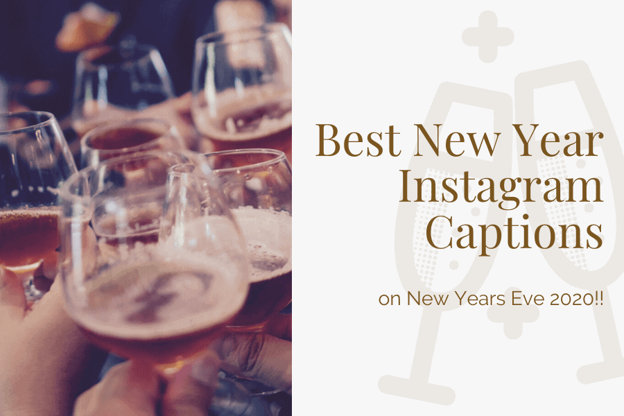 New Year S Eve Instagram Captions Best New Year Instagram Captions On New Years Eve 2020!!