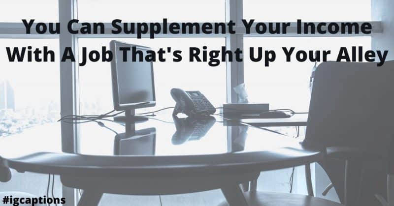 Supplement Your Income With A Job That's Right Up Your Alley